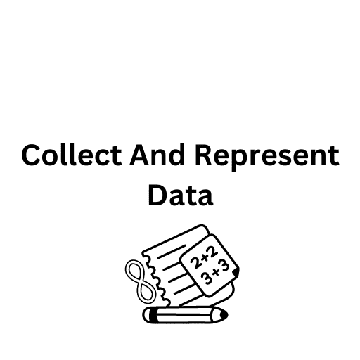 Collect And Represent Data